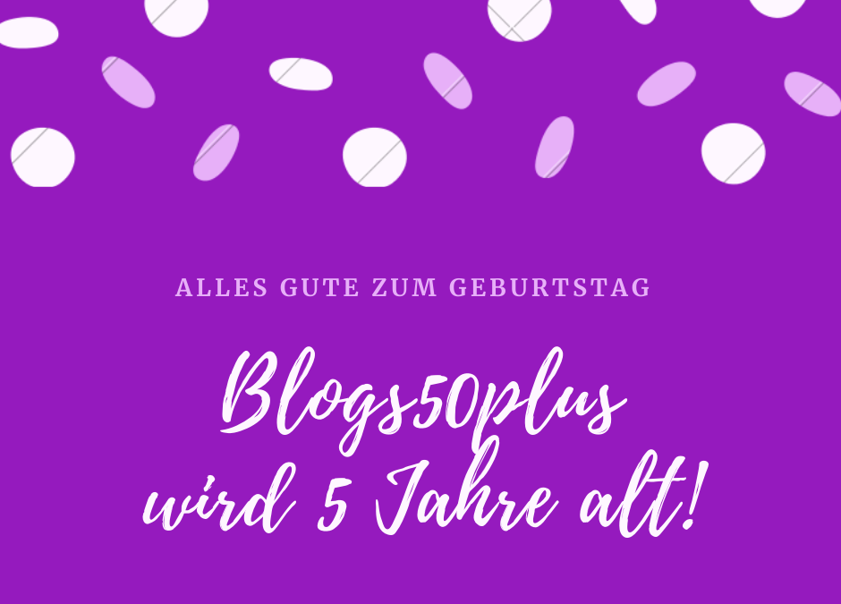 Blogs50plus – Blogparade zum 5. Geburtstag